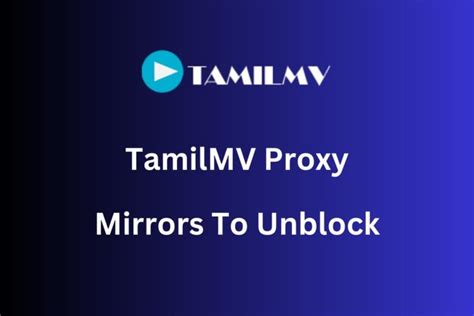 unblock it tamilmv|1TamilMV Proxy: A Guide on the TamilMV Mirrors to Unblock